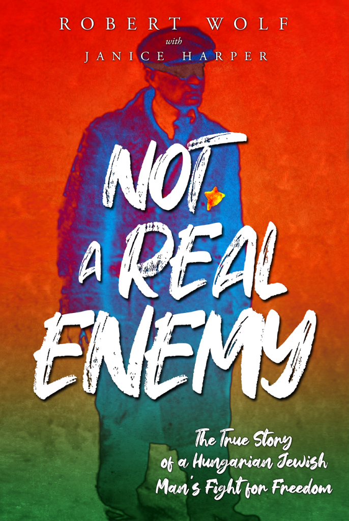 No A Real Enemy - The True Story of a Hungarian Jewish Man's Fight for Freedom